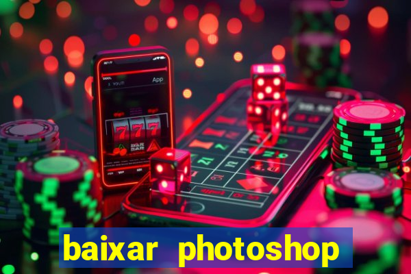 baixar photoshop beta crackeado